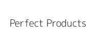 Perfect Products